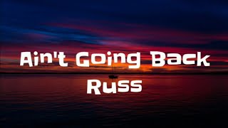 Russ - Ain't Goin Back (Lyrics)