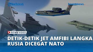 Detik detik Jet Amfibi Langka Rusia Dicegat Jet Tempur NATO
