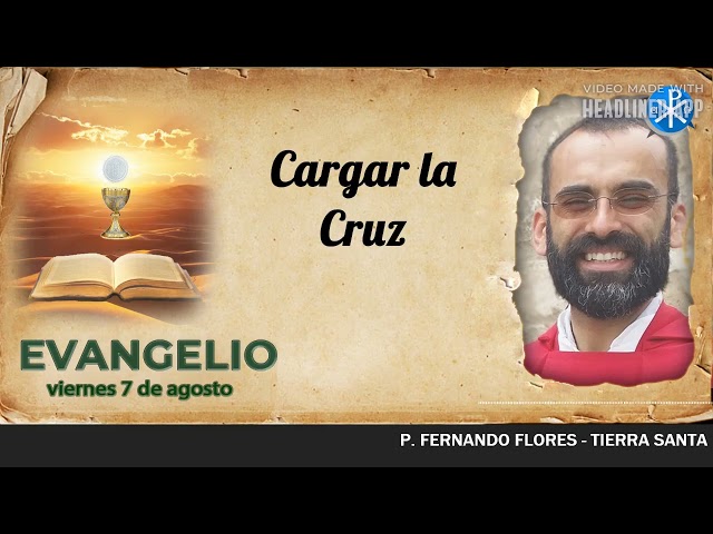 Evangelio de hoy, 7 de agosto de 2026 | Cargar la Cruz