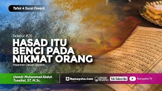 Tadabur Al-Qur'an #26: Hasad itu Benci pada Nikmat Orang - Ustadz M Abduh Tuasikal
