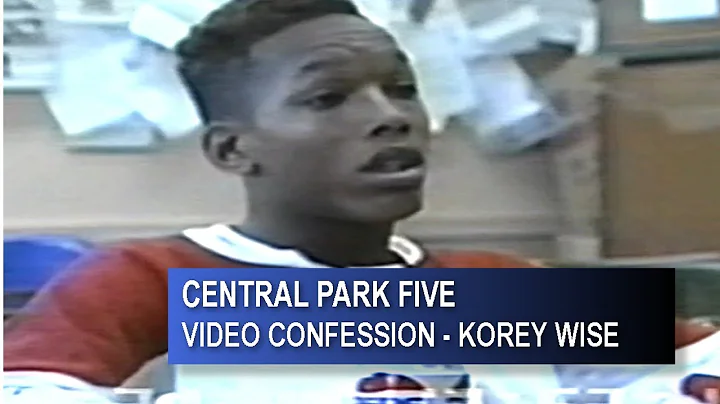 CENTRAL PARK FIVE KOREY WISE FULL VIDEO CONFESSION