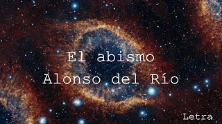 Video thumbnail of "El Abismo-Alonso Río / Letra"