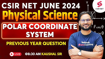 CSIR NET JUNE 2024 | GATE 2024 | Physical Science | Polar Coordinate System | PYQs | Kaushal Sir