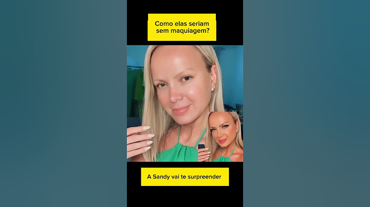 Você reconheceria a Sandy sem maquiagem?