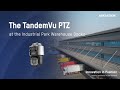 The TandemVu PTZ Camera in Action – Industrial Park Warehouse Docks