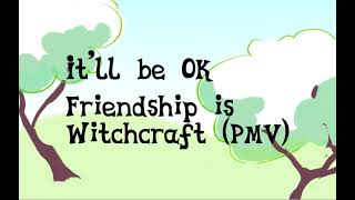 OC animatic - It'll be OK (Friendship is Witchcraft)