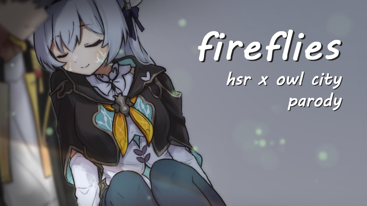 Fireflies ♪ Owl City || Honkai: Star Rail Parody
