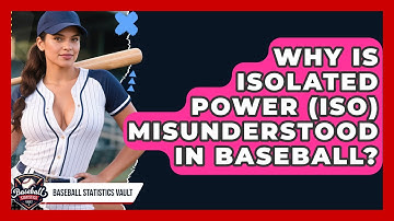 Why Is Isolated Power (ISO) Misunderstood In Baseball? - Baseball Statistics Vault