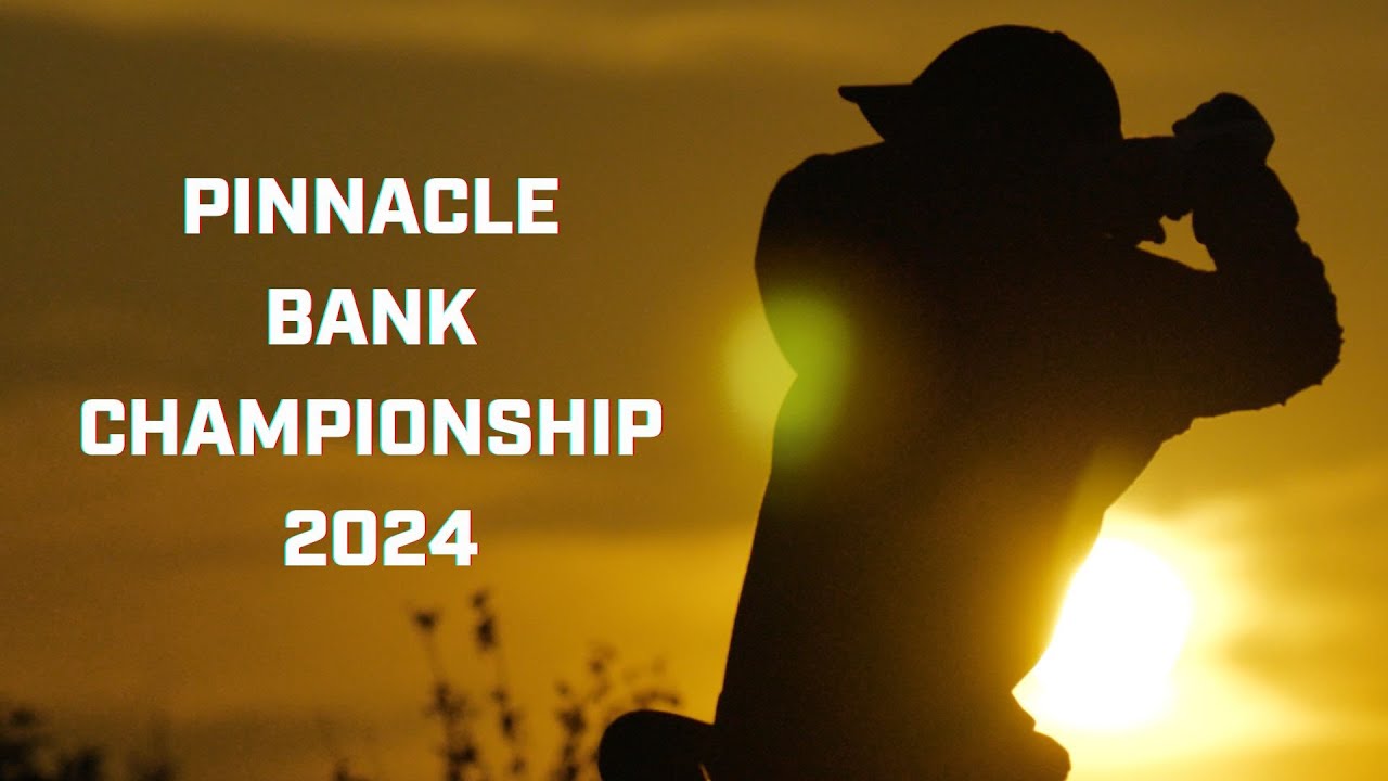 The 2024 Pinnacle Bank Championship Presented by Woodhouse Wrap Up
