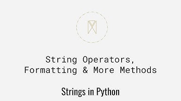 String Operators, Formatting & More Methods | Strings in Python U4S3