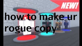 how to make ur rogue copy | PT2