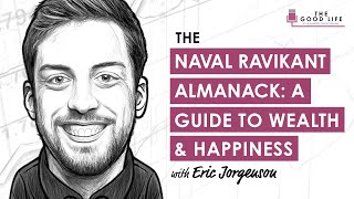 TGL041: The Naval Ravikant Almanack: A Guide To Wealth & Happiness With Eric Jorgenson