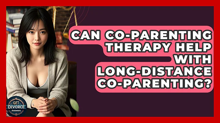 Can Co-parenting Therapy Help With Long-distance Co-parenting? - Get Divorce Answers
