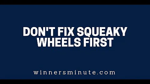 Dont Fix the Squeaky Wheels First | The Winner's Minute With Mac Hammond