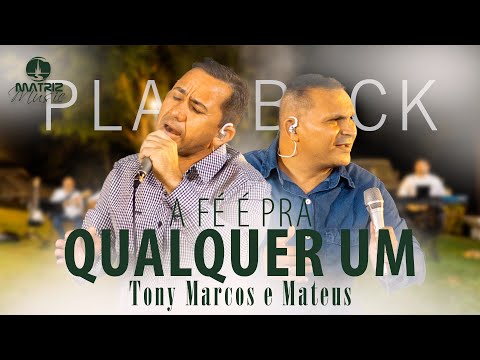 Tony Marcos e Mateus - A fé é pra qualquer um (PLAYBACK COM LETRA)