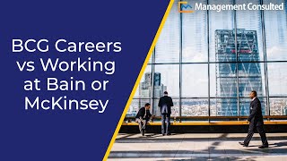 BCG Careers vs Working At Bain or McKinsey