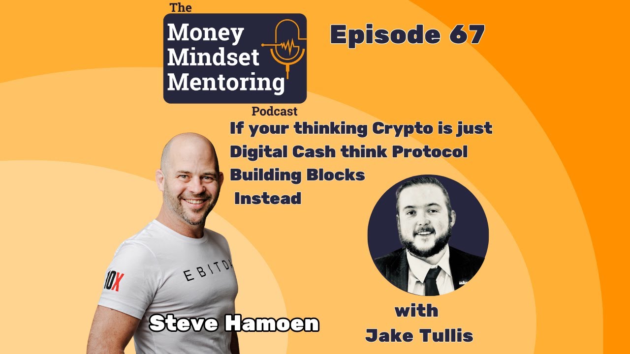 #67 Jake Tullis | If your thinking Crypto is just Digital Cash... think  Protocol Building Blocks