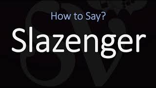 How To Pronounce Slazenger? Correctly