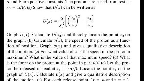 A proton with mass moves in one dimension. The potential-energy function is , where and are positive