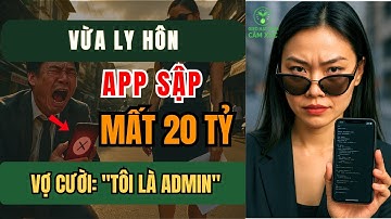 Chồng Cắm Sổ Đỏ Nạp 5 Tỷ Vào App Ảo, Vợ Cười Nhạt: "TÔI LÀ ADMIN" - Gieo Hạt Mầm Cảm Xúc