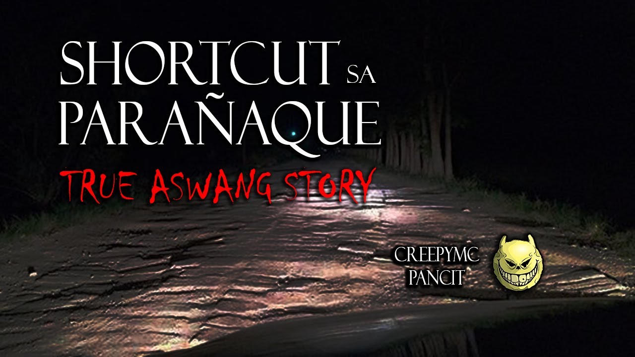 SHORTCUT SA PARAÑAQUE - TRUE ASWANG STORY