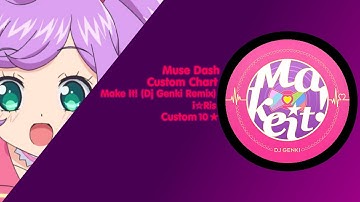 [Muse Dash Custom Chart] i☆Ris - Make it! (DJ Genki Remix) (Custom 10★)