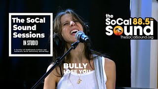 Bully - Lose You (Live from 88.5FM The SoCal Sound)