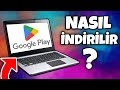 Bilgisayara google play store nasıl indirilir