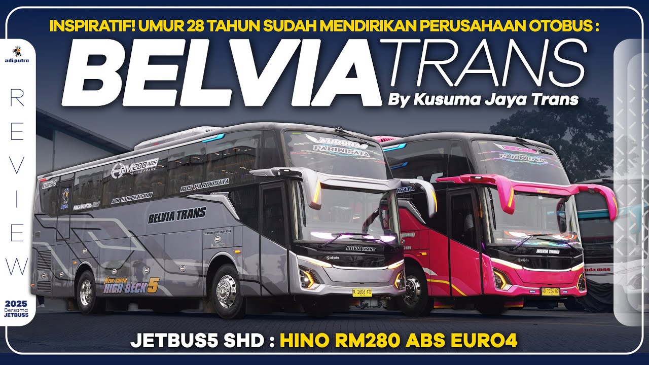 INSPIRATIF! Umur 28 Tahun Sudah Mendirikan PO : Belvia Trans by Kusuma Jaya Trans JETBUS5 SHD