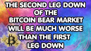 The Second Leg Down of the Bitcoin Bear Market Will Be Much Worse Than the First Leg Down  - PROOF