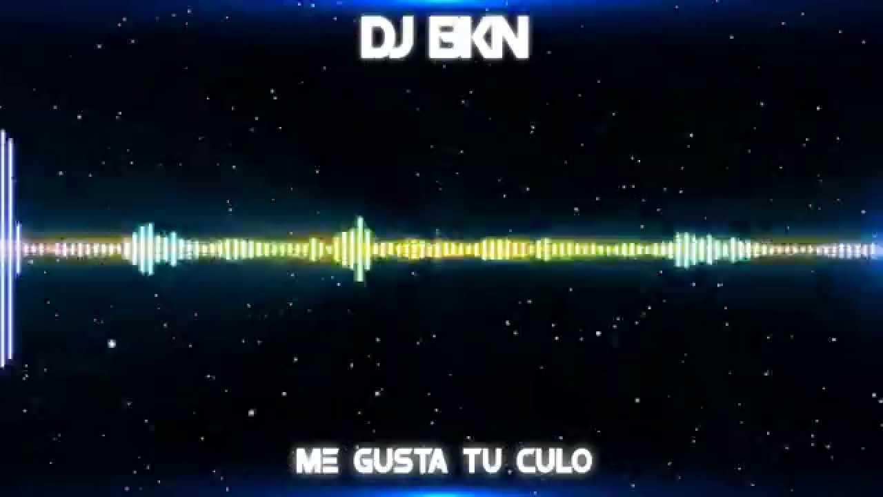 ME GUSTA TU CULO PROD.DJ BKN - YouTube