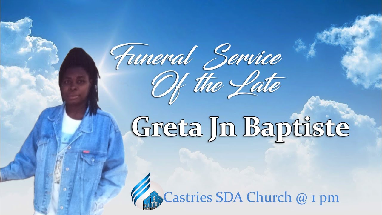 Funeral Service Greta Jn Baptiste || Castries SDA Church - YouTube
