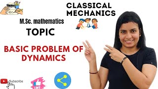 L-20||BASIC PROBLEM OF DYNAMICS || CLASSICAL MECHANICS || M.SC MATH