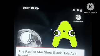 The Patrick Star Show Black Hole Add Round 2