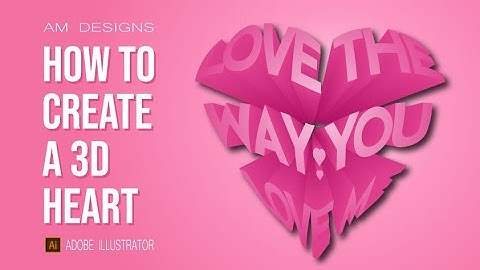 How To Make A 3D Heart Text Effect : Adobe Illustrator Tutorial