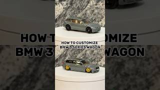 HOW TO CUSTOMIZE BMW 3 SERIES WAGON #matchbox #diy #bmw #wagon #custom #cars #lower