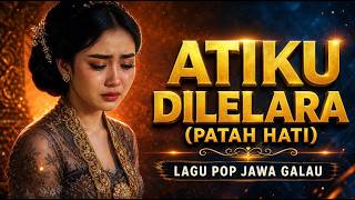 'ATIKU DI LELARA' 💔 Lagu Pop Jawa Paling Galau 2026 ( Lirik)
