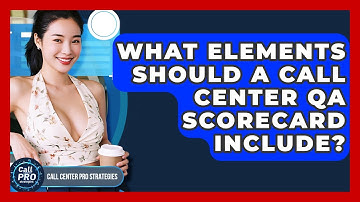What Elements Should A Call Center QA Scorecard Include? - Call Center Pro Strategies