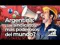 ¿Por qué ARGENTINA tiene los SINDICATOS más PODEROSOS y RICOS del mundo? - VisualPolitik