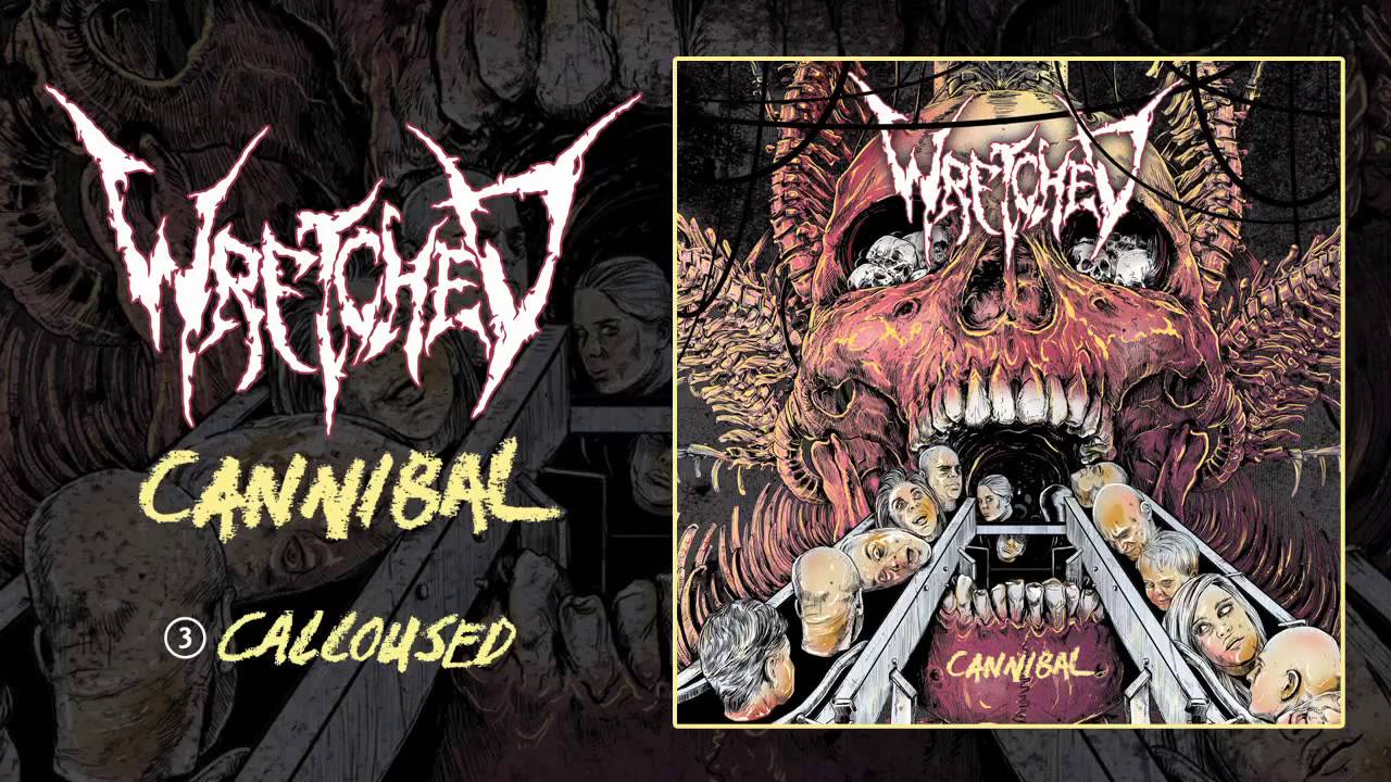 Watch Wretched - Calloused (Audio) on YouTube Watch Wretched - Calloused (Audio) on YouTube