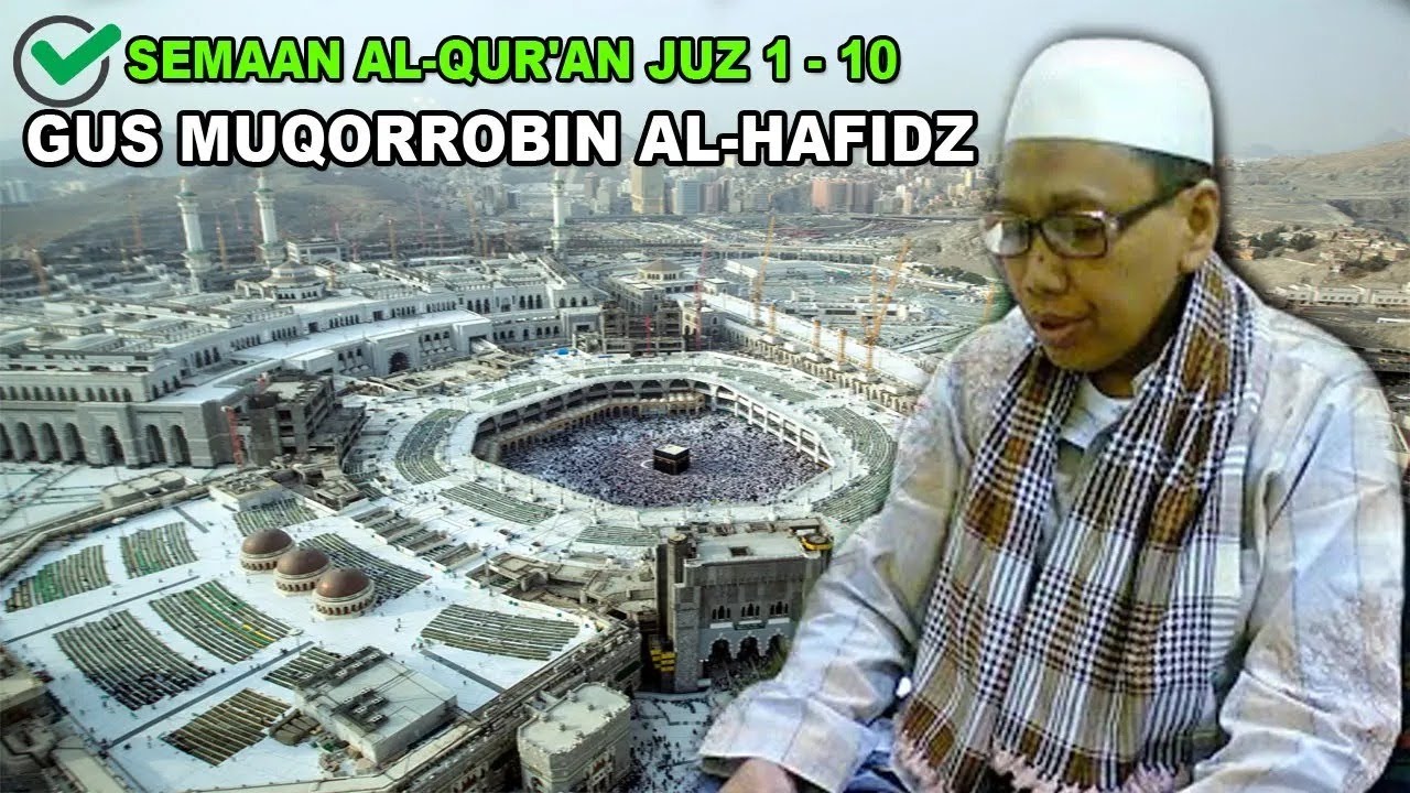 Semaan Al Quran Juz 1 10 Original Merdu GUS MUQORROBIN AL HAFIDZ