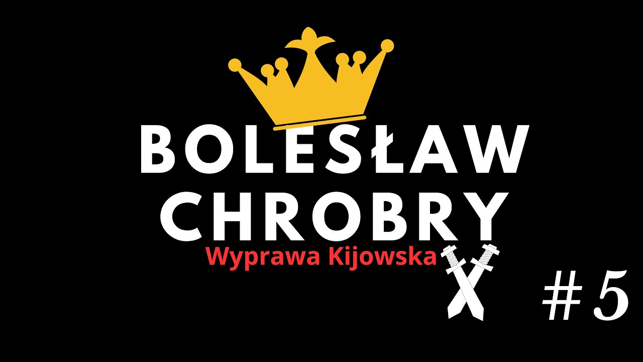 Sprawdzian Chrobry Kazimierz Wielki Jadwiga Kl 4 Bolesław Chrobry (Wielki) #5 Wyprawa Kijowska *Podcast historyczny