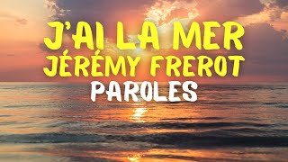 Jérémy Frerot - J'ai La Mer - Paroles