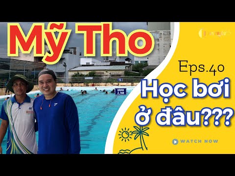 Video #40 || Ở Mỹ Tho thì học bơi ở đâu? Và cùng Triều tham... - youtube
