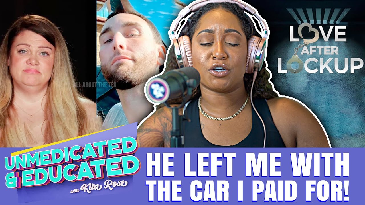 Love after Lockup: He LEFT me with the car I BOUGHT HIM 🥹