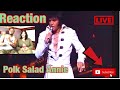 Elvis Presley - Polk Salad Annie Live (REACTION)