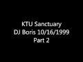 Ktu sanctuary dj boris 101699 part 2 of 2