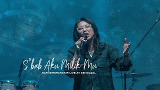 Video thumbnail of "Sari Simorangkir - S'bab Aku MilikMu (Live at GBI Gilgal)"