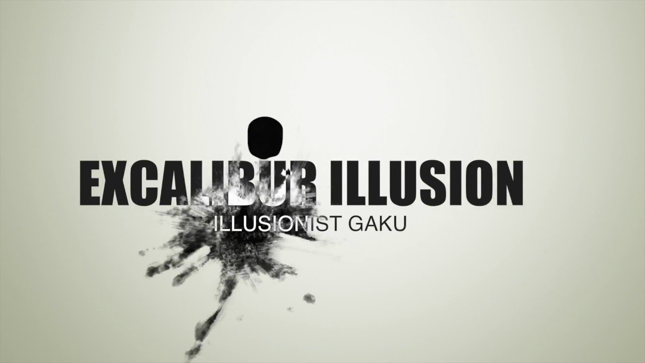ILLUSIONIST GAKU | EXCALIBUR ILLUSION