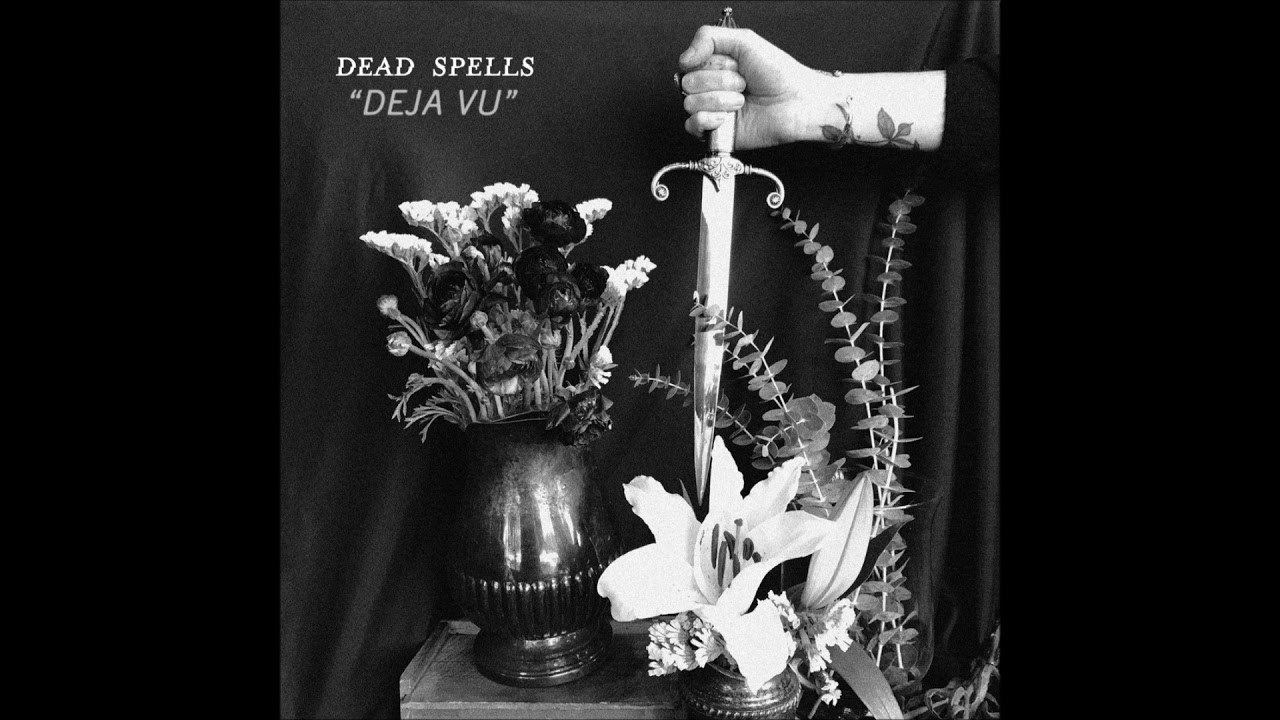 Watch Dead Spells ~ Deja Vu on YouTube Watch Dead Spells ~ Deja Vu on YouTube